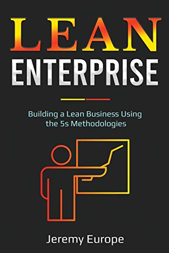 Imagen de archivo de Lean Enterprise: Building a Lean Business Using the 5s Methodologies (Lean Enterprises) a la venta por Lucky's Textbooks