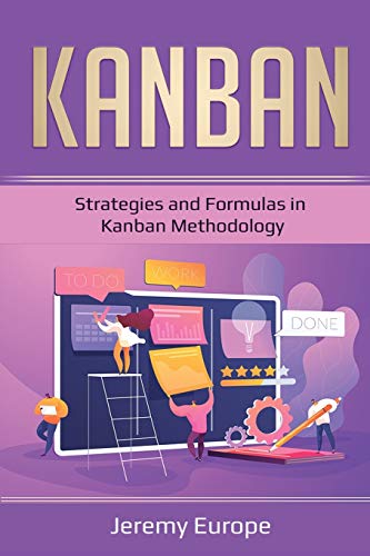 Imagen de archivo de Kanban: Strategies and Formulas in Kanban Methodology a la venta por GreatBookPrices