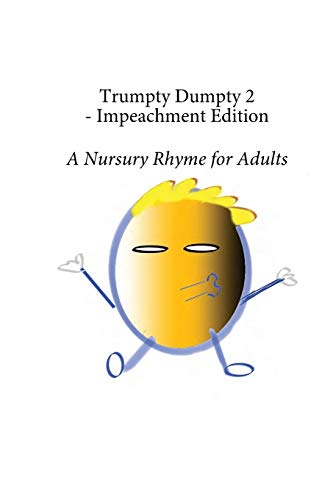 Beispielbild fr Trumpty Dumpty 2 - Impeachment Edition: A Nursury Rhyme for Adults zum Verkauf von Buchpark