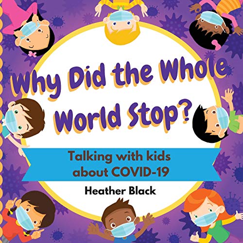 Stock image for Why Did the Whole World Stop? : Talking with Kids about COVID-19 for sale by Better World Books: West