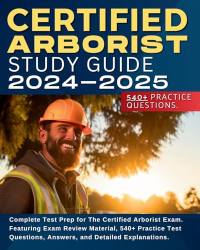 Stock image for Certified Arborist Study Guide: Complete Test Prep for The Certified Arborist Exam. Featuring Exam Review Material, 540+ Practice Test Questions, Answ for sale by GreatBookPrices