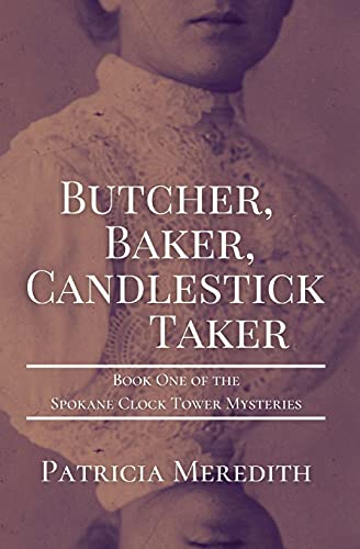 Stock image for Butcher, Baker, Candlestick Taker: Book One of the Spokane Clock Tower Mysteries for sale by ThriftBooks-Atlanta