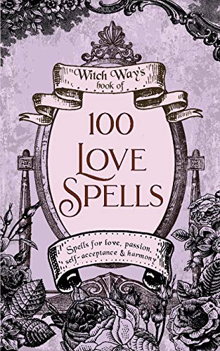 Imagen de archivo de 100 Love Spells (Witch Way's Book of) a la venta por Front Cover Books