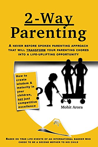 Beispielbild fr 2 Way Parenting: Rejuvenate yourself from midlife weariness and redeem your children from deficiencies of modern education by setting them up on a self-learning path. zum Verkauf von Lucky's Textbooks