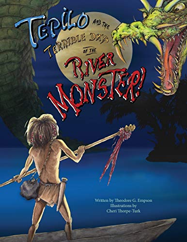 Stock image for Tepilo and the Terrible Days of the River Monster! for sale by Big River Books