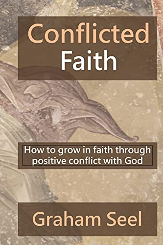 9781087893044: Conflicted Faith: How to grow in faith through positive conflict with God