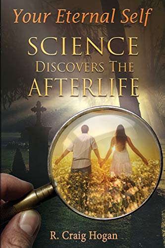 Stock image for Your Eternal Self: Science Discovers the Afterlife for sale by GreatBookPrices