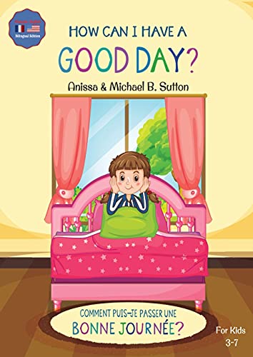 Stock image for Editions L.A. - How Can I Have A Good Day? English French Bilingual Book for Kids for sale by GreatBookPrices
