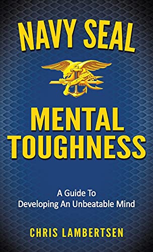 Stock image for Navy SEAL Mental Toughness: A Guide To Developing An Unbeatable Mind for sale by ThriftBooks-Dallas