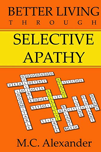 Stock image for Better Living Through Selective Apathy for sale by GreatBookPrices