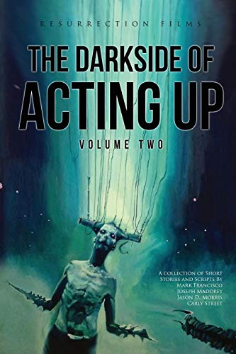 9781087903910: The Darkside of Acting Up: Volume Two: Volume Two