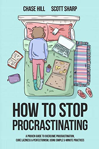 Stock image for How to Stop Procrastinating: A Proven Guide to Overcome Procrastination, Cure Laziness & Perfectionism, Using Simple 5-Minute Practices for sale by GreatBookPrices