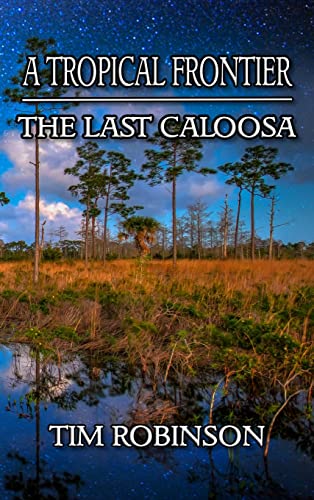 Beispielbild fr A Tropical Frontier: The Last Caloosa zum Verkauf von Lucky's Textbooks