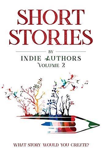 Stock image for Short Stories by Indie Authors Volume 2 for sale by Red's Corner LLC