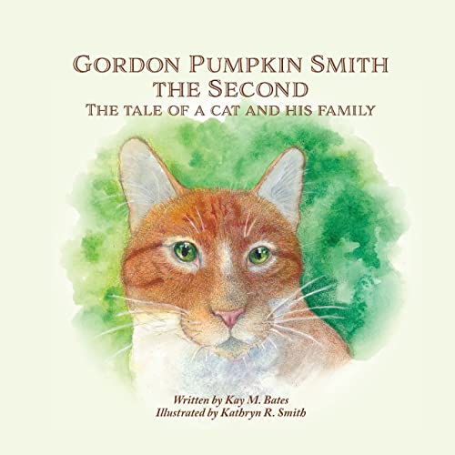 Stock image for Gordon Pumpkin Smith the Second: The Tale of a Cat and His Family for sale by Lucky's Textbooks