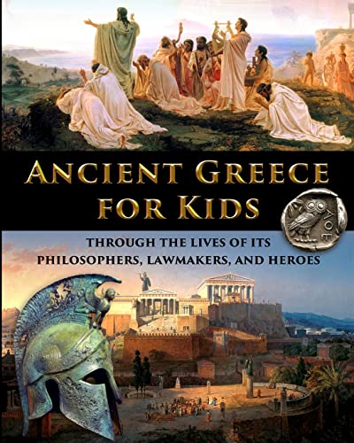 Beispielbild fr Ancient Greece for Kids Through the Lives of its Philosophers, Lawmakers, and Heroes zum Verkauf von GreatBookPrices