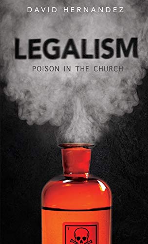 Beispielbild fr Legalism: Poision in the Church zum Verkauf von GreatBookPrices