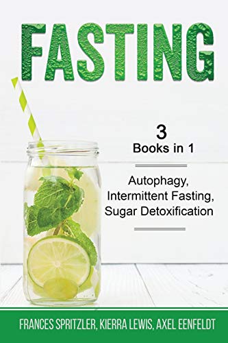 Stock image for Fasting - 3 Books in 1 - Autophagy, Intermittent Fasting, Sugar Detoxification for sale by GreatBookPrices