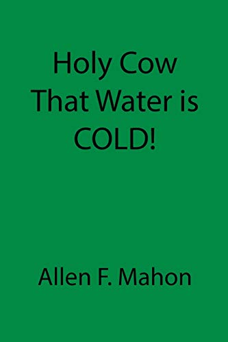 Stock image for Holy Cow That Water is COLD! for sale by GreatBookPrices