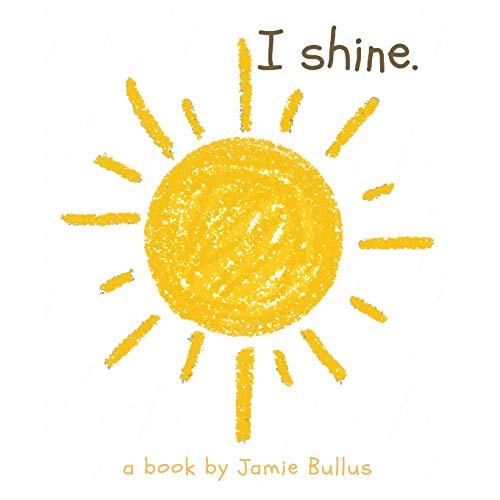 Stock image for I shine: A reminder for our littlest readers that just because they can't today, doesn't mean they can't tomorrow. for sale by GreatBookPrices