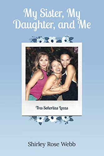 Beispielbild fr My Sister, My Daughter, and Me : (Tres Senoritas Locas) zum Verkauf von GreatBookPrices