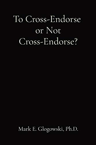 Beispielbild fr To Cross-Endorse or Not Cross-Endorse? zum Verkauf von Red's Corner LLC