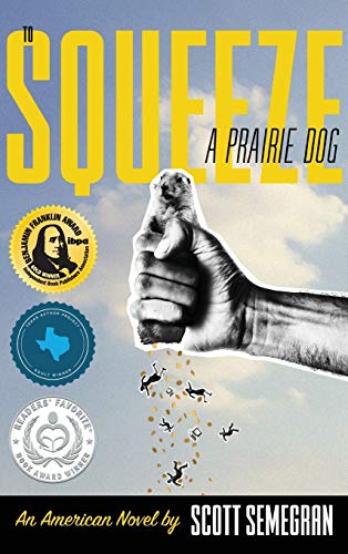 Beispielbild fr To Squeeze a Prairie Dog: An American Novel zum Verkauf von HPB Inc.