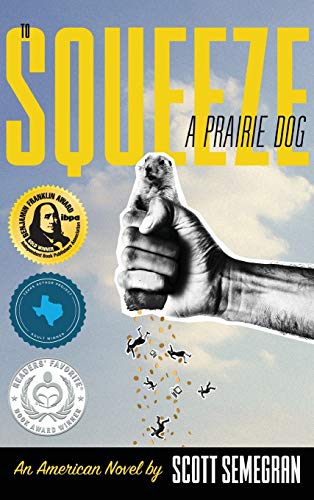 Stock image for To Squeeze a Prairie Dog: An American Novel for sale by HPB Inc.