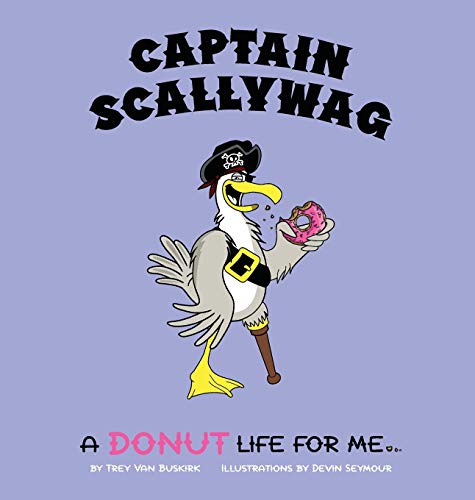 Imagen de archivo de Captain Scallywag: A Donut Life For Me a la venta por Red's Corner LLC