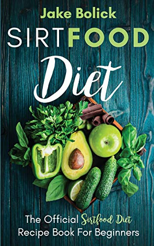 Beispielbild fr Sirtfood Diet The Official Sirtfood Diet Recipe Book For Beginners zum Verkauf von ThriftBooks-Atlanta
