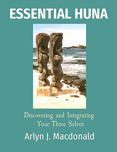 Stock image for ESSENTIAL HUNA: Discovering and Integrating Your Three Selves for sale by GreatBookPrices