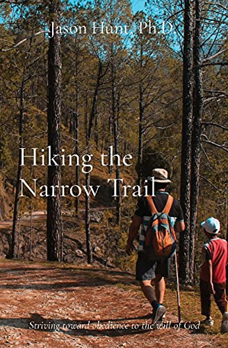 Imagen de archivo de Hiking the Narrow Trail: Striving toward obedience to the will of God a la venta por GreatBookPrices