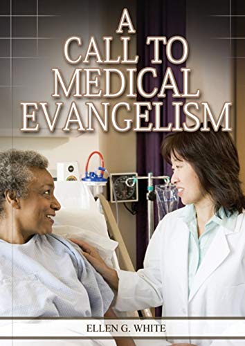 Stock image for A Call to Medical Evangelism: (Ministry of Healing quotes, country living, adventist principles, medical ministry, letters to the young workers) for sale by GreatBookPrices