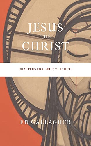 Imagen de archivo de Jesus the Christ: Chapters for Bible Teachers a la venta por GreatBookPrices