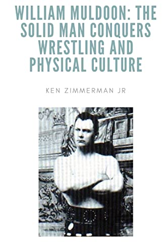 Imagen de archivo de William Muldoon: The Solid Man Conquers Wrestling and Physical Culture a la venta por GreatBookPrices