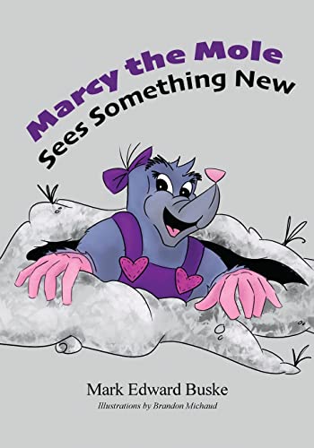 Imagen de archivo de Marcy the Mole Sees Something New a la venta por GreatBookPrices