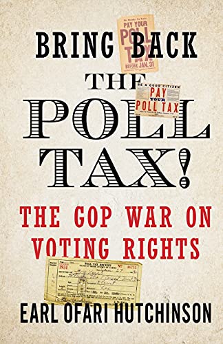 Stock image for Bring Back the Poll Tax!-The GOP War on Voting Rights for sale by GreatBookPrices