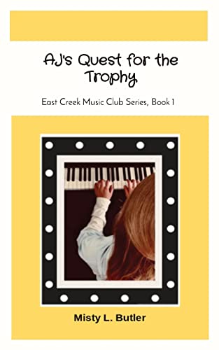 Imagen de archivo de AJ's Quest for the Trophy: East Creek Music Club Series, Book 1 a la venta por Lucky's Textbooks