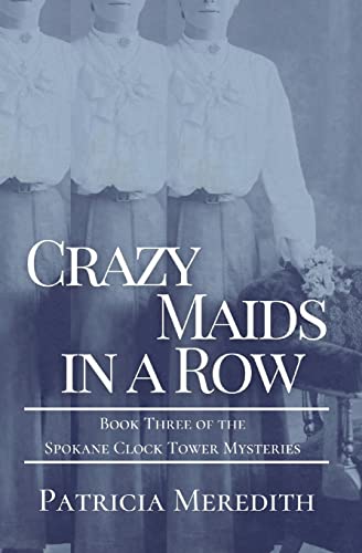 Stock image for CRAZY MAIDS IN A ROW: Book Three of the Spokane Clock Tower Mysteries for sale by GreatBookPrices