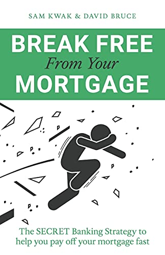 Stock image for Break Free From Your Mortgage: The Secret Banking Strategy to help youy pay off your mortgage fast for sale by GreatBookPrices