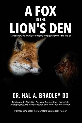 Imagen de archivo de A Fox In the Lion's Den: A Fictionalized and Fact-Based Autobiography of the Life of Dr. Hal A. Bradley, DD. a la venta por BookHolders