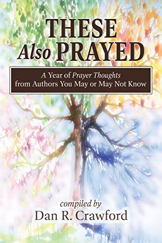Stock image for These Also Prayed: A Year of Prayer Thoughts from Authors You May or May Not Know for sale by ThriftBooks-Dallas