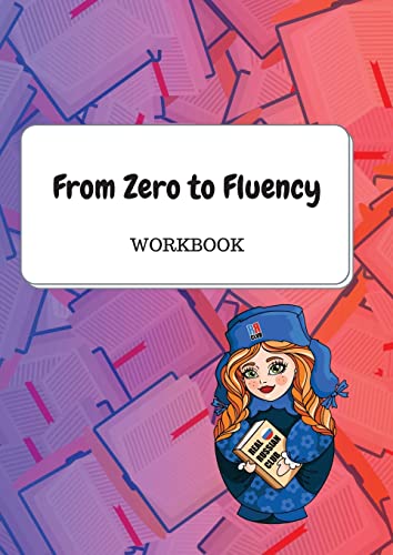 

From Zero to Fluency Workbook : Exercises for Russian learners. Learn Russian for beginners