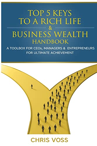 Beispielbild fr Top 5 Keys To A Rich Life & Business Wealth Handbook: A Toolbox For CEO's, Managers & Entrepreneurs For Ultimate Achievement zum Verkauf von GreatBookPrices