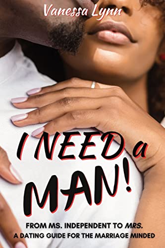 9781087996639: I Need a MAN!: From Ms. Independent to Mrs.