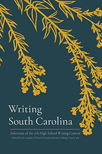 Stock image for Writing South Carolina: Selections of the 7th High School Writing Contest for sale by ThriftBooks-Dallas