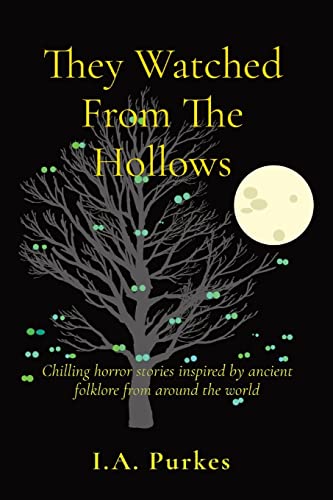 

They Watched From The Hollows: Chilling horror stories inspired by ancient folklore from around the world (Paperback)