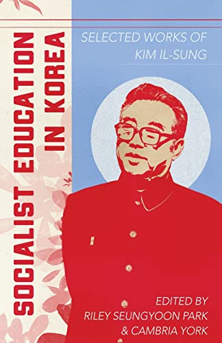 Stock image for Socialist Education in Korea: Selected Works of Kim Il-Sung for sale by Weller Book Works, A.B.A.A.