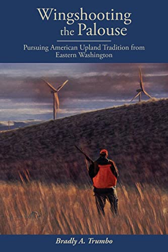 9781088005675: Wingshooting the Palouse: Pursuing American Upland Tradition from Eastern Washington