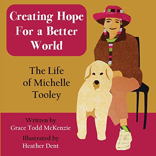 Stock image for Creating Hope for a Better World: The Life of Michelle Tooley for sale by Red's Corner LLC